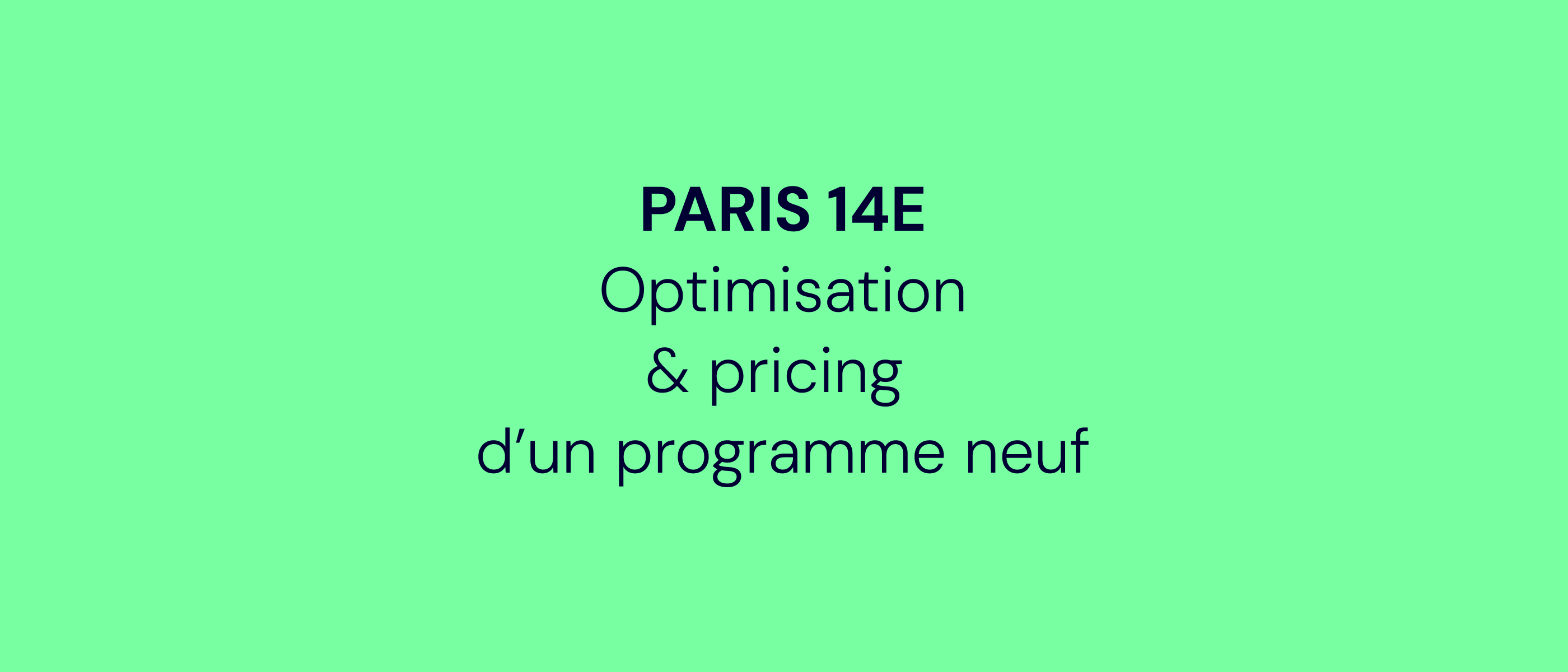 Découvrez notre étude économétrique d’un programme neuf à Paris 14ᵉ
