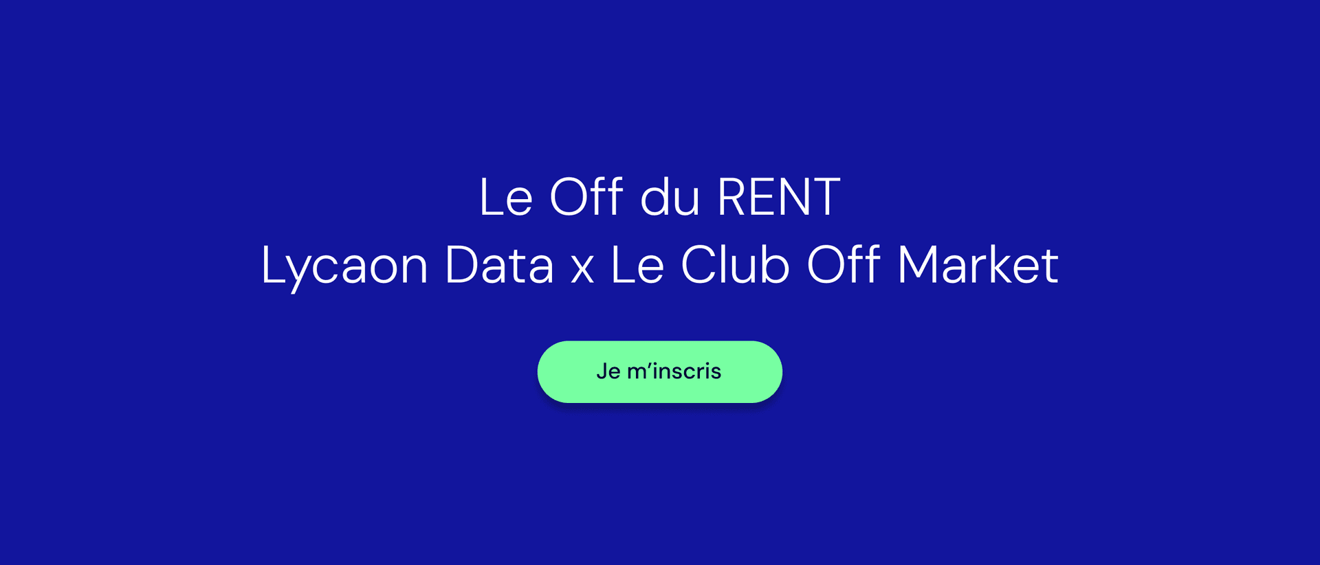 Le Off du RENT : Lycaon Data x Le Club Off Market