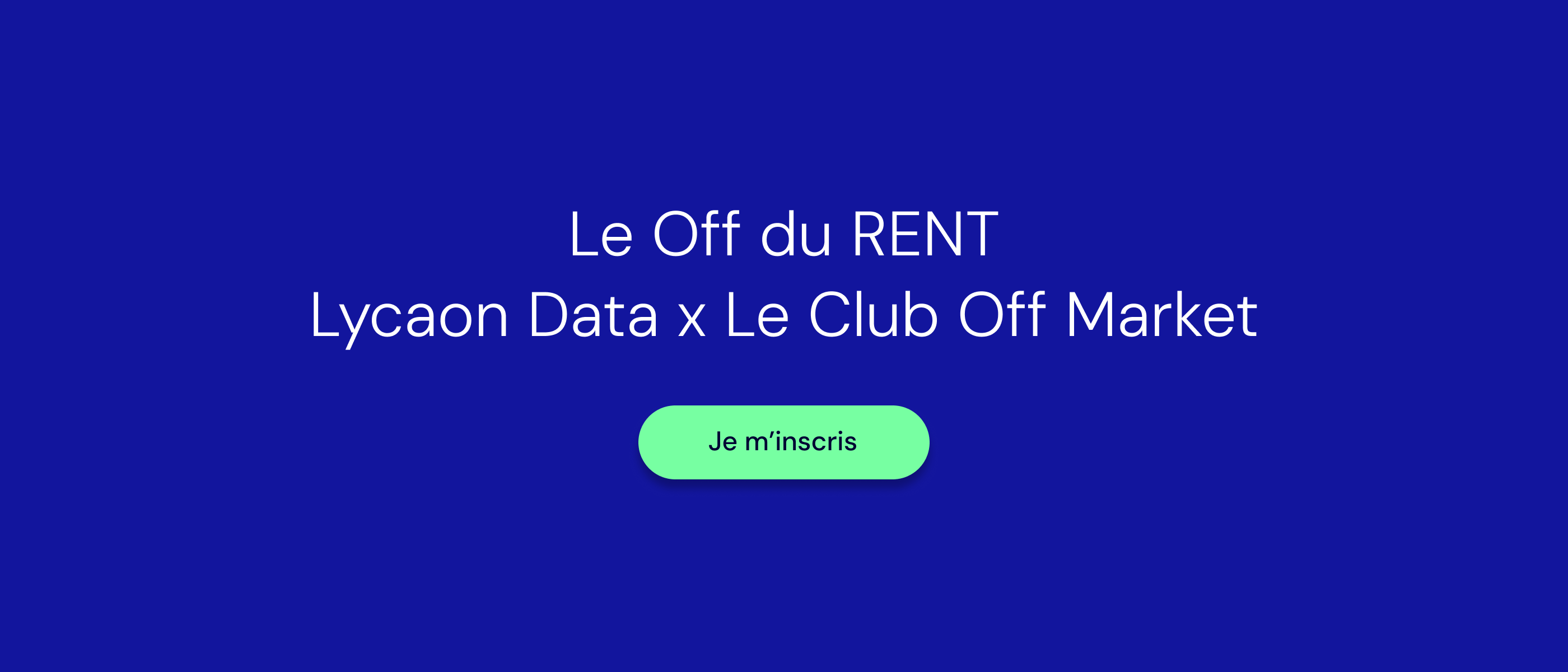 Le Off du RENT : Lycaon Data x Le Club Off Market